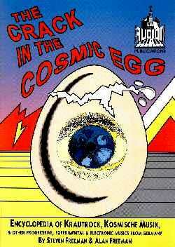 The Crack In The Cosmic Egg - Encyclopedia Of Krautrock, Kosmische Musik, & Other Progressive, Experimental & Electronic Musics From Germany - by Steven & Alan Freeman